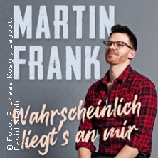 Martin Frank - Wahrscheinlich liegt's an mir 19.12.2025 Messe Augsburg