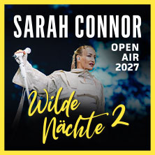 SARAH CONNOR – Wilde Nächte 2 – Open Air 2027 02.07.2027 Seewiese