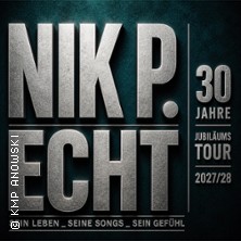 Nik P. - ECHT. 18.02.2027 Stadthalle Gersthofen