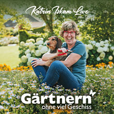 Katrin Iskam - Gärtnern ohne viel Geschiss 28.11.2026 Stadthalle Gersthofen