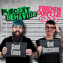 Indecent Behavior & Friends Don't Lie - Good Times, Bad Decisions Tour 26.02.2027 SoHo Stage